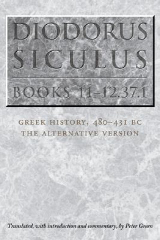 Könyv Diodorus Siculus, Books 11-12.37.1 Peter Green