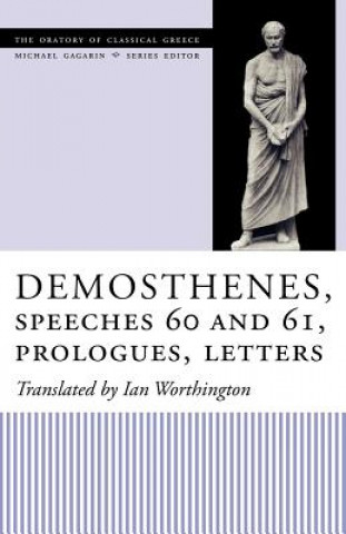 Carte Demosthenes, Speeches 60 and 61, Prologues, Letters Ian Worthington