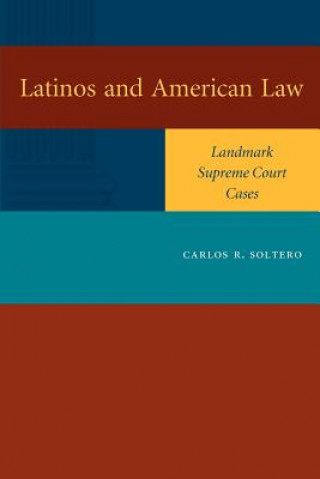 Knjiga Latinos and American Law Carlos R. Soltero