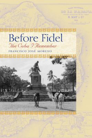 Book Before Fidel Francisco Jose Moreno