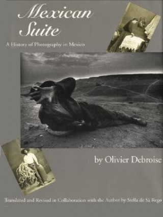 Kniha Mexican Suite Olivier Debroise