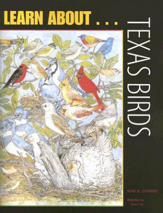 Könyv Learn About . . . Texas Birds Mark W. Lockwood