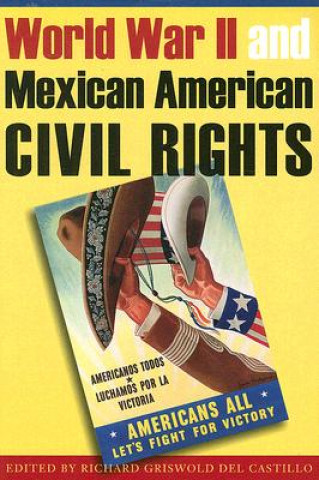 Kniha World War II and Mexican American Civil Rights Richard Griswold Del Castillo