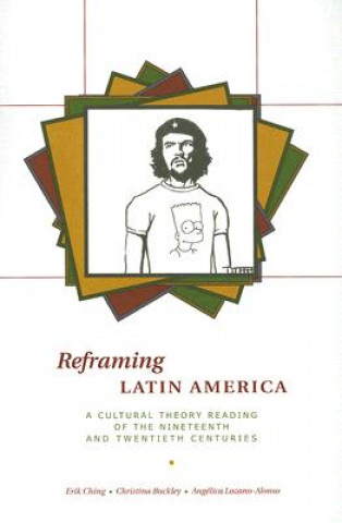 Book Reframing Latin America Erik Ching