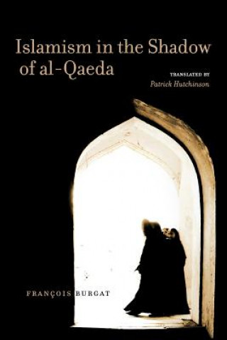 Carte Islamism in the Shadow of al-Qaeda Francois Burgat