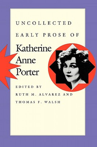 Book Uncollected Early Prose of Katherine Anne Porter Katherine Anne Porter