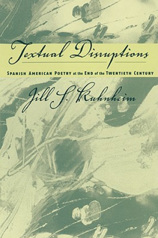Kniha Spanish American Poetry at the End of the Twentieth Century Jill S. Kuhnheim