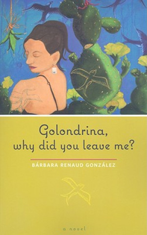 Książka Golondrina, why did you leave me? Barbara Renaud Gonzalez
