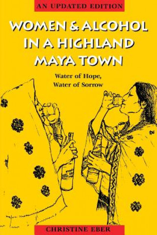 Book Women and Alcohol in a Highland Maya Town Christine Eber