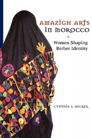 Kniha Amazigh Arts in Morocco Cynthia Becker