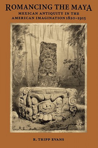 Книга Romancing the Maya R. Tripp Evans