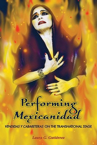 Könyv Performing Mexicanidad Laura G. Gutierrez