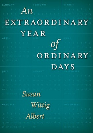 Carte An Extraordinary Year of Ordinary Days Susan Wittig Albert
