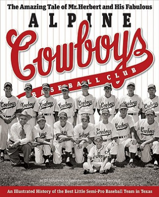 Книга The Amazing Tale of Mr. Herbert and His Fabulous Alpine Cowboys Baseball Club D. J. Stout