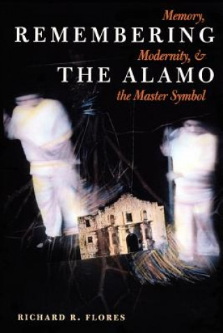 Carte Remembering the Alamo Richard R. Flores