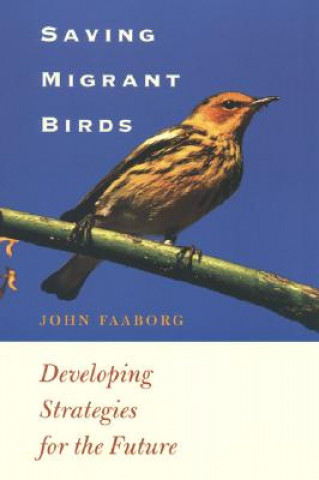 Kniha Saving Migrant Birds John Faaborg