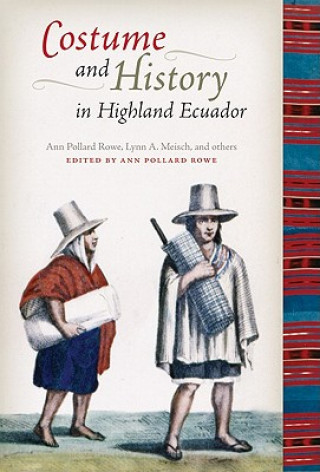 Könyv Costume and History in Highland Ecuador Lynn A. Meisch