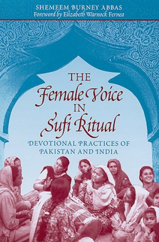 Könyv Female Voice in Sufi Ritual Shemeem B. Abbas