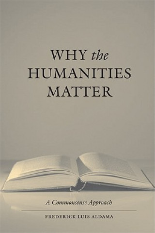 Kniha Why the Humanities Matter Frederick Luis Aldama