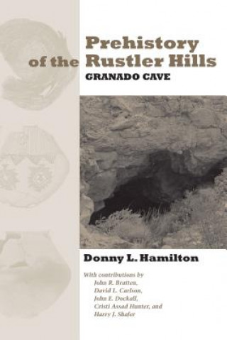 Kniha Prehistory of the Rustler Hills Donny L. Hamilton