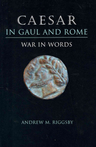 Livre Caesar in Gaul and Rome Andrew M. Riggsby