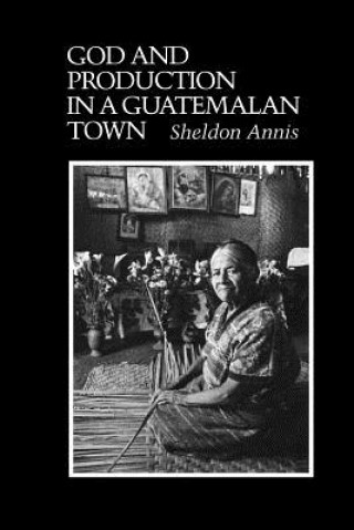 Carte God and Production in a Guatemalan Town Annis Sheldon