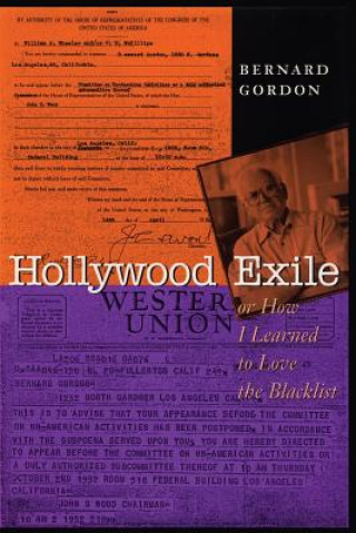 Kniha Hollywood Exile, or How I Learned to Love the Blacklist Bernard Gordon