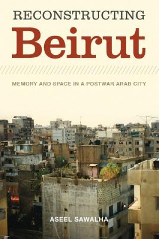 Book Reconstructing Beirut Aseel Sawalha