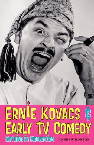 Książka Ernie Kovacs & Early TV Comedy Andrew Horton