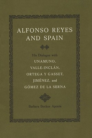 Книга Alfonso Reyes and Spain Barbara Bockus Aponte