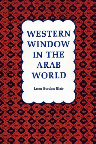 Książka Western Window in the Arab World Leon Borden Blair