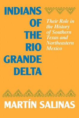 Książka Indians of the Rio Grande Delta Martin Salinas