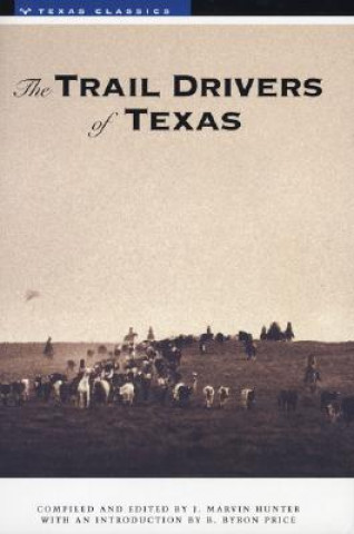 Kniha The Trail Drivers of Texas J. Marvin Hunter