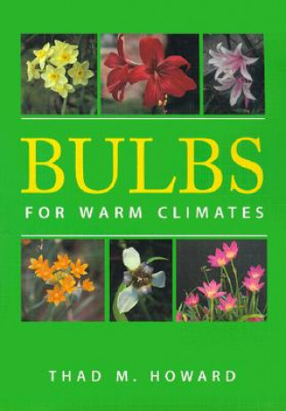 Kniha Bulbs for Warm Climates Thad M. Howard