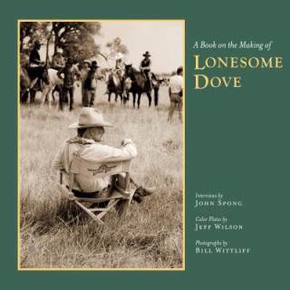 Kniha Book on the Making of Lonesome Dove John Spong