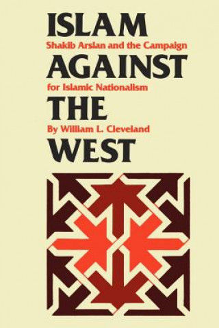 Kniha Islam against the West William L. Cleveland