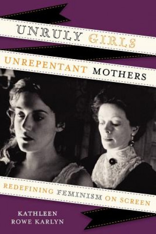 Книга Unruly Girls, Unrepentant Mothers Kathleen Rowe Karlyn