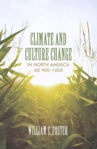 Kniha Climate and Culture Change in North America AD 900-1600 William C. Foster