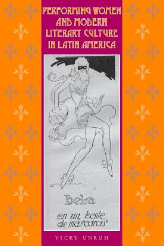 Βιβλίο Performing Women and Modern Literary Culture in Latin America Vicky Unruh