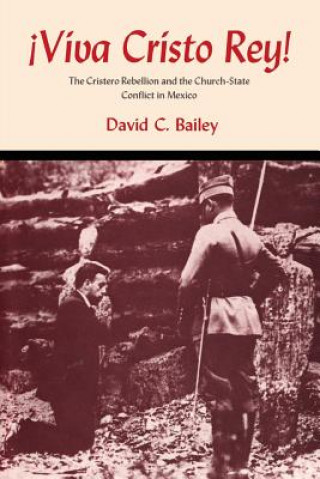 Book Viva Cristo Rey! David C. Bailey