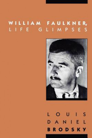 Knjiga William Faulkner, Life Glimpses Louis Daniel Brodsky