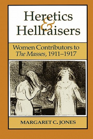Könyv Heretics and Hellraisers Margaret C. Jones