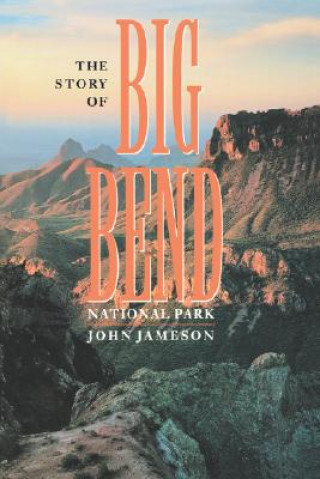 Kniha The Story of Big Bend National Park John H. Jameson