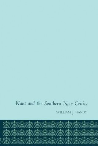 Buch Kant and the Southern New Critics William J. Handy