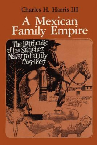 Carte A Mexican Family Empire Charles H. Harris