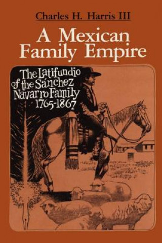 Книга A Mexican Family Empire Charles H. Harris