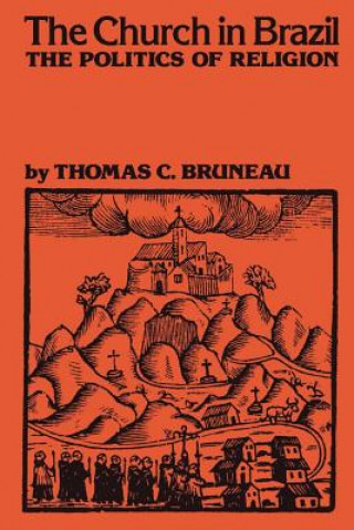 Книга The Church in Brazil Thomas C. Bruneau