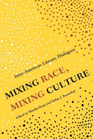 Книга Mixing Race, Mixing Culture Monica Kaup