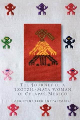 Kniha Journey of a Tzotzil-Maya Woman of Chiapas, Mexico Christine Eber
