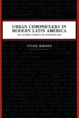 Książka Urban Chroniclers in Modern Latin America Viviane Mahieux